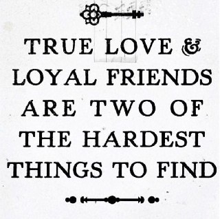 True Love And Loyal Friends